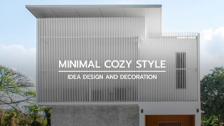 ไอเดียการออกแบบตกแต่งบ้าน ด้วยสไตล์ Minimal Cozy ที่ให้ความเรียบง่าย น้อยแต่มาก ภาพประกอบ